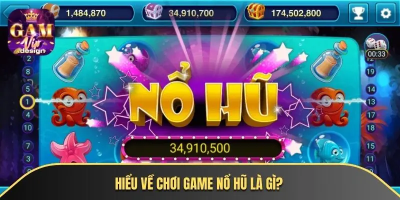 Hiểu về chơi game nổ hũ là gì?