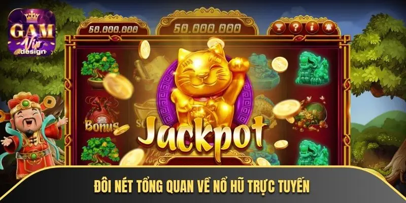 Đôi nét tổng quan về nổ hũ trực tuyến