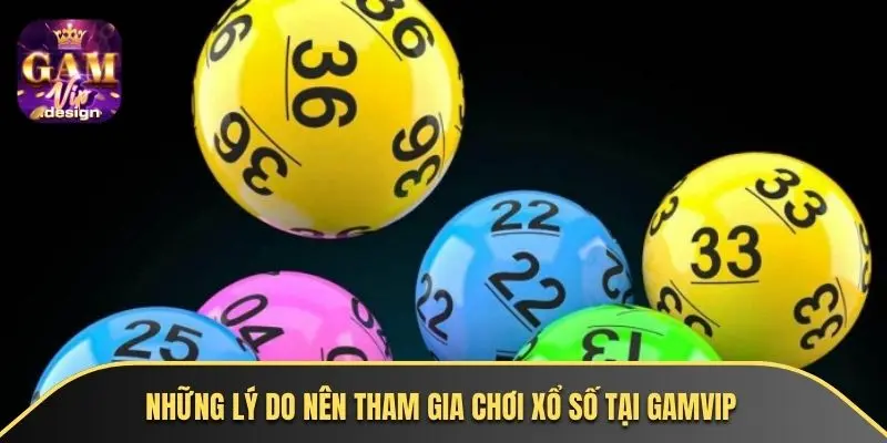 Những lý do nên tham gia chơi xổ số tại GAMVIP