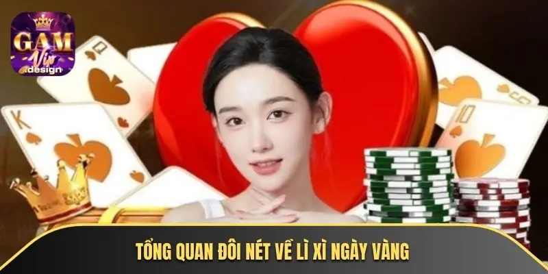 Tổng quan đôi nét về lì xì ngày vàng