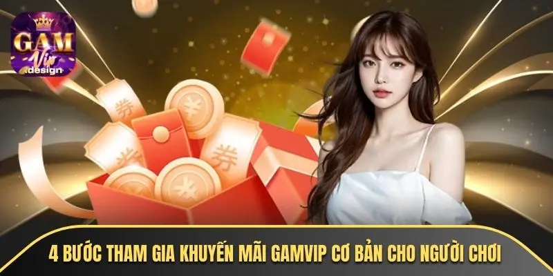4 bước tham gia khuyến mãi GAMVIP cơ bản cho người chơi